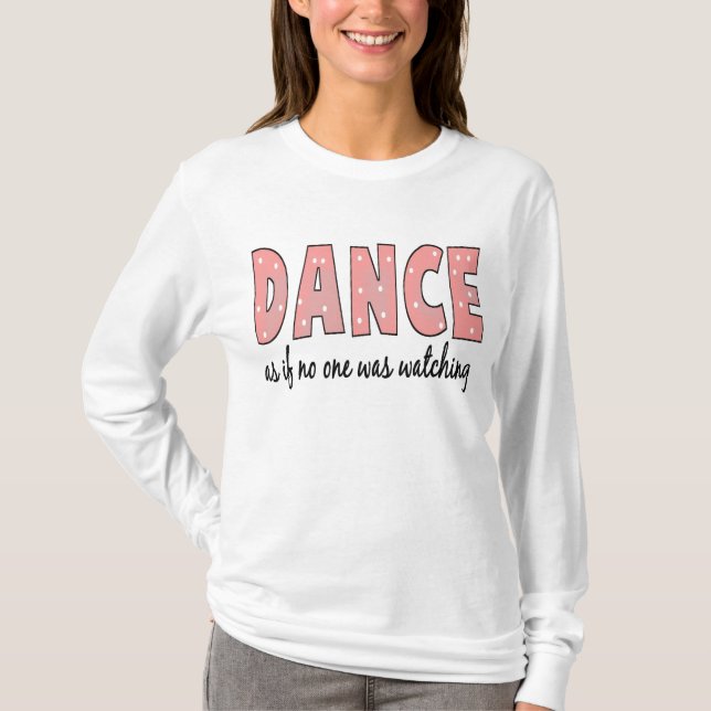 Dance som om ingen tittar tee shirt (Framsida)
