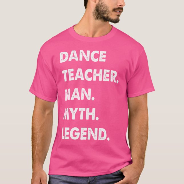 Dance Teacher Man Myth Legend T Shirt (Framsida)