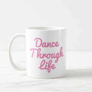 Dance through Life Quote Dancer Gift Ballerina Kaffemugg