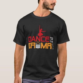 Dance to the Drumbr of Life T Shirt