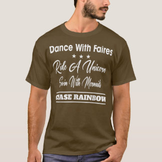 Dance with Älvors chase Rainbows Funny Sarcastic T Shirt
