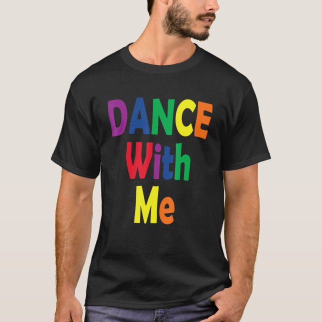 Dance With Me  House Music Festival Gear for Pride T Shirt (Framsida)