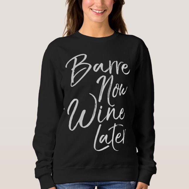 Dance Workout for Women Cute Barre Now Wine Later T Shirt (Framsida)