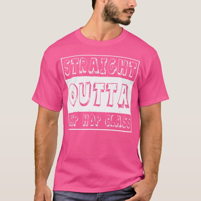 Dancer Gift Rak Outta Hip hop Dance Class T Shirt (Framsida)