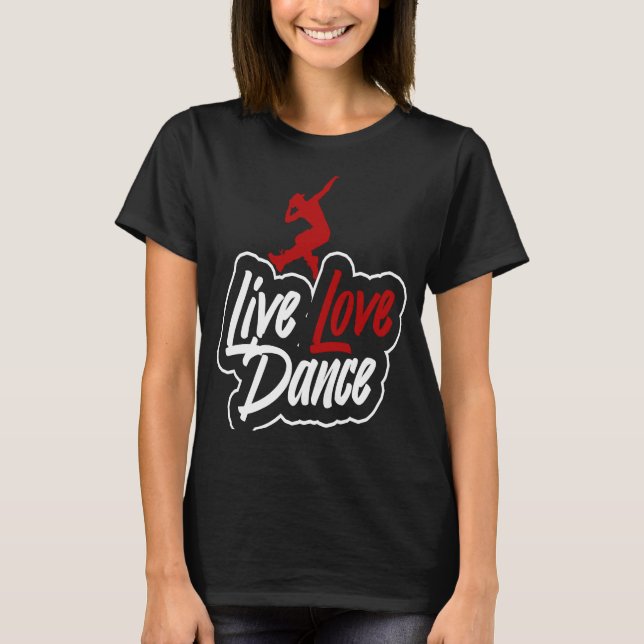 Dancer som säger levande kärlek-dans t shirt (Framsida)