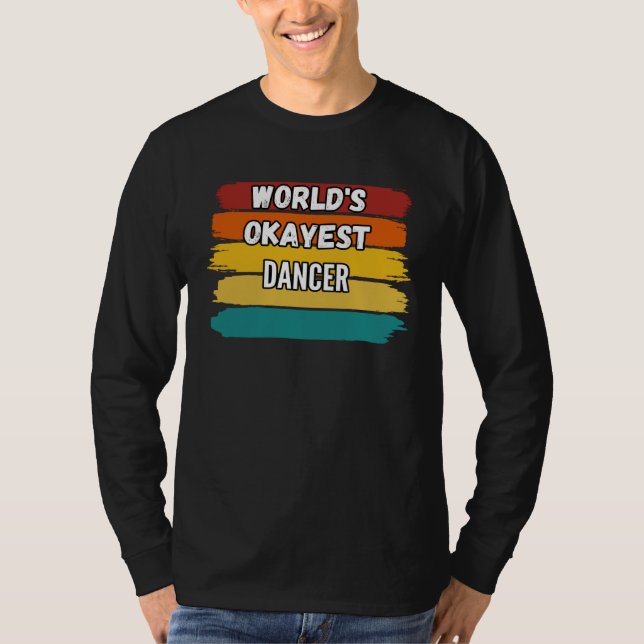 Dancer  World s Okayest Dancer T Shirt (Framsida)
