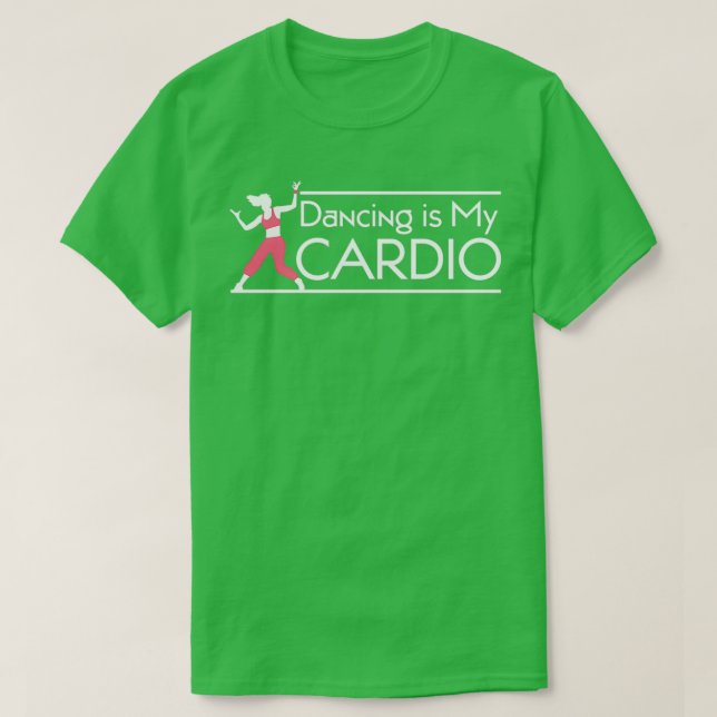 Dancing är min Cardio 2 T Shirt (Design framsida)