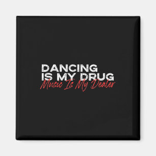Dancing är min knarkmusik är min återförsäljare magnet