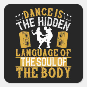 Dancing - Dance är det Gömt språket i Soul Fyrkantigt Klistermärke