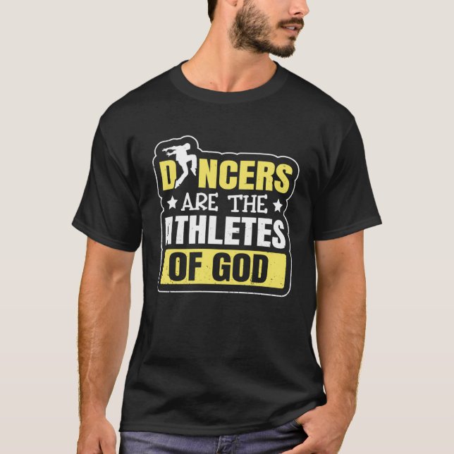 Dancing Dancers Are The Athletes Of God T Shirt (Framsida)