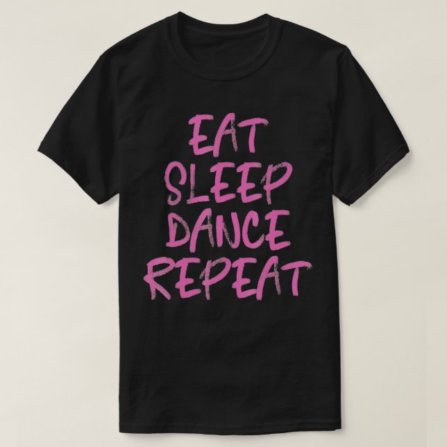 Dancing Eat Sleep Dance Repeat Men Women Kids Gift T Shirt (Design framsida)