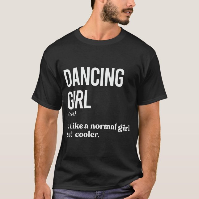 Dancing Girl som Normal Girl men Cooler Funny Dan T Shirt (Framsida)