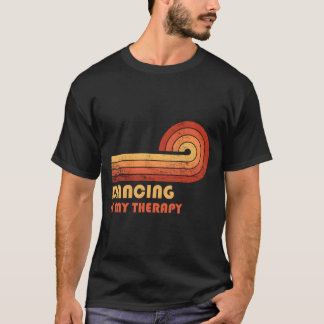 Dancing Is My Therapy T Shirt