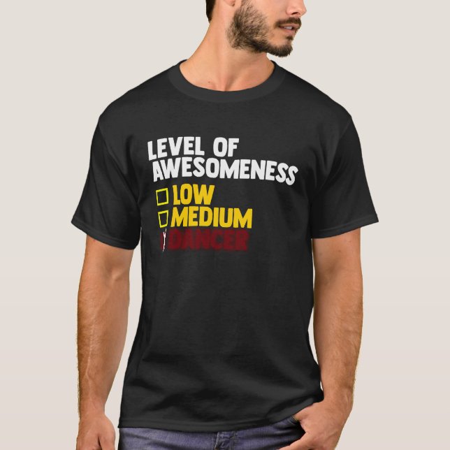 Dancing  Level Of Awesomeness Low Medium Dancer  1 T Shirt (Framsida)