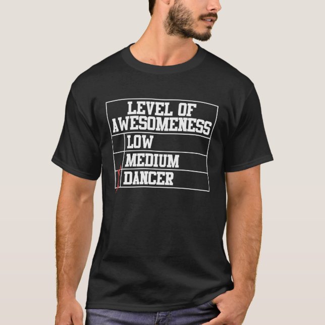 Dancing  Level Of Awesomeness Low Medium Dancer T Shirt (Framsida)
