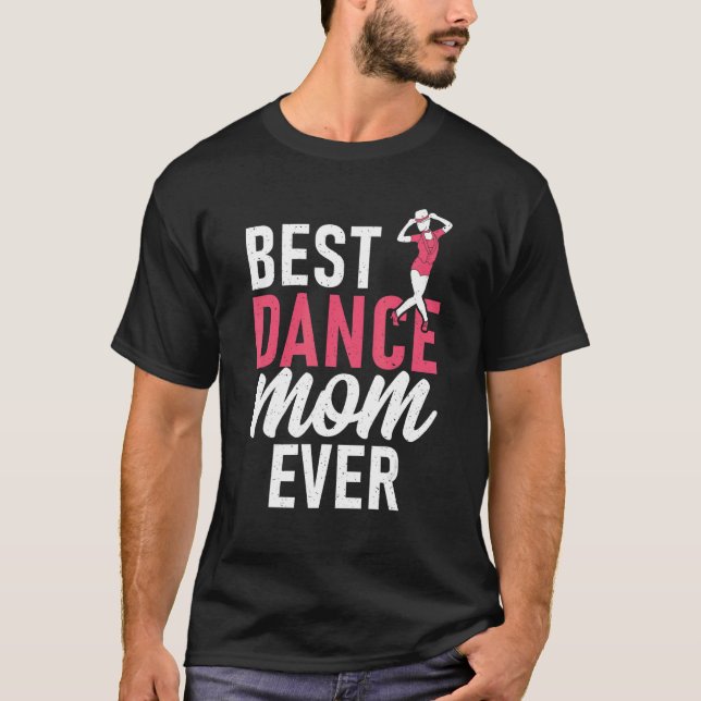 Dancing Mother Best Dance Mom Ever T Shirt (Framsida)