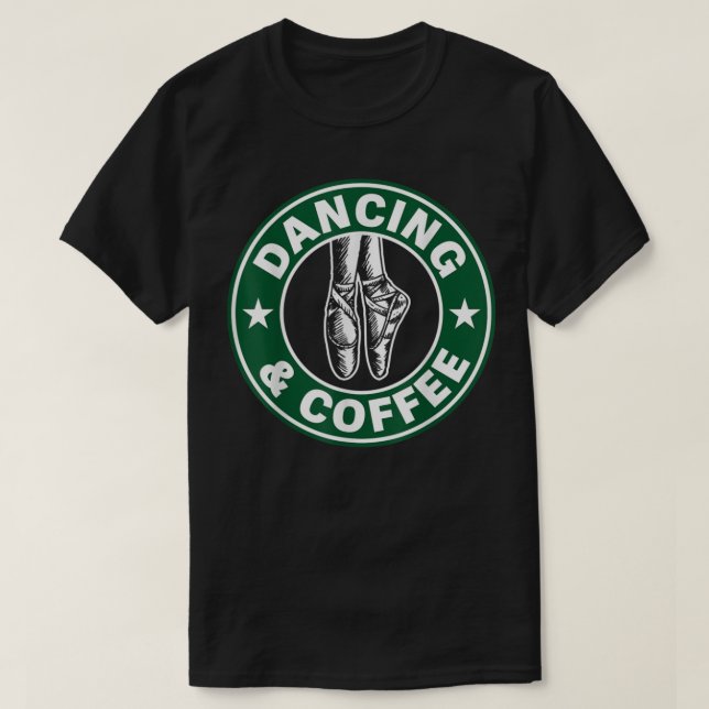 Dancing och Coffee Shirt T Shirt (Design framsida)
