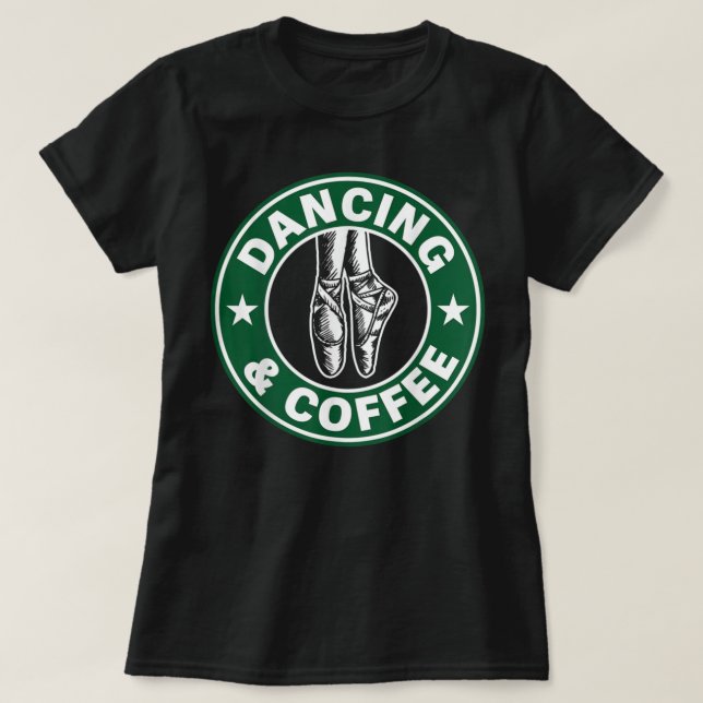 Dancing och Coffee Shirt T Shirt (Design framsida)
