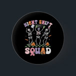 Dancing Skeleton Nurse Night Shift Squad Halloween Knapp<br><div class="desc">Dancing Skeleton Nurse Night Shift Squad Halloween</div>