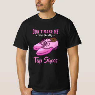 Dancing Tap Shoes Queen Dancer Disco Ballet Gift T Shirt