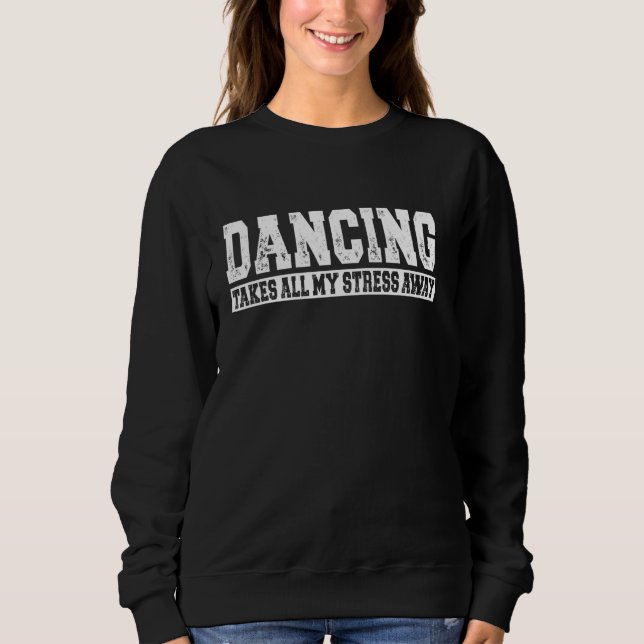 Dancing tar bort all min Stressa T Shirt (Framsida)