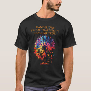 Dandelions bevis på att önskemål verkligen gör kom t shirt