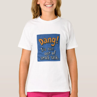 Dang! T Shirt
