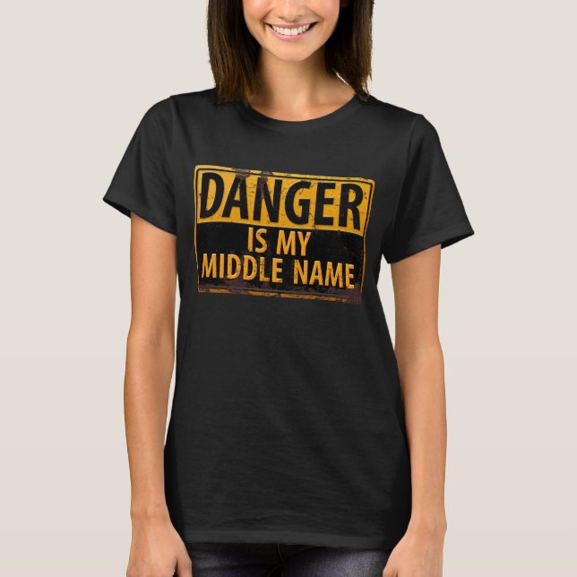 DANGER, är min varningsskylt för Namn i Mitten? T Shirt (Framsida)
