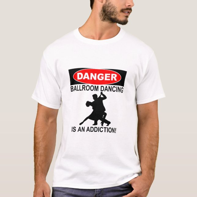 DANGER BALLROOM DANCING IS AN ADDICTION T SHIRT (Framsida)