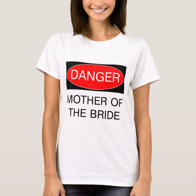 Danger - Budens mamma Funny Bröllop T-Shirt (Framsida)