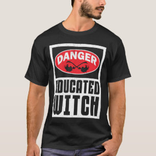 Danger Educated Witch Funny Woman T Shirt