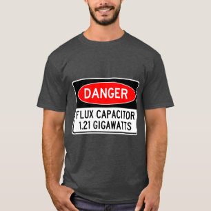 Danger FLUX Capacitor 1.21 Gigawatts T Shirt