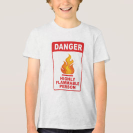 Danger Highly Flammable Person T Shirt