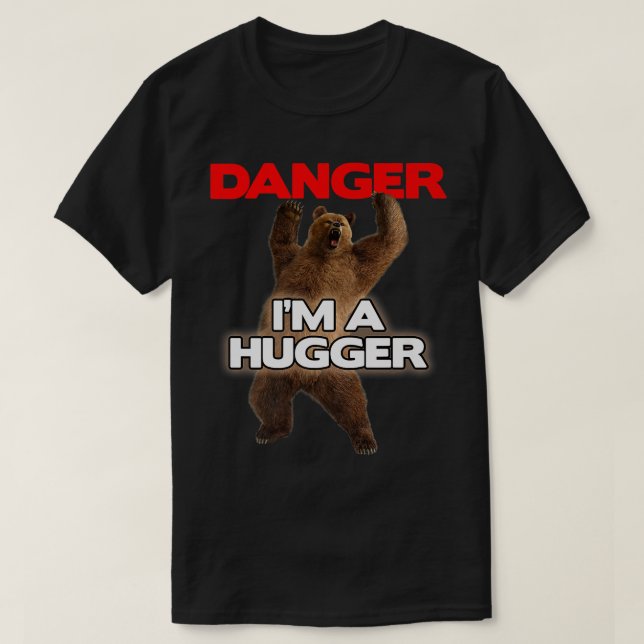 Danger Im a Big Hugger  Funny Dangerous Bear Huggi T Shirt (Design framsida)