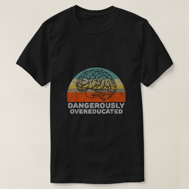 Dangeröst överutbildad Studenten Gift T Shirt (Design framsida)
