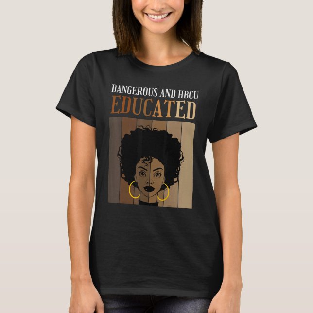 Dangerous And HBCU Educated Historical Black Colle T Shirt (Framsida)