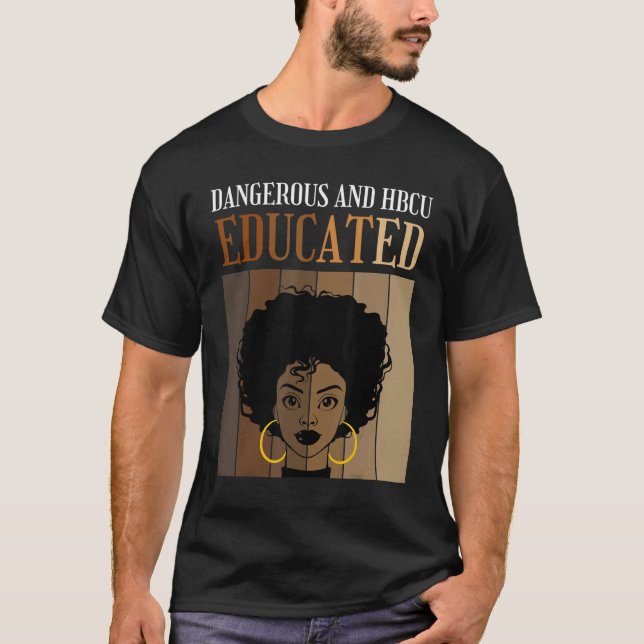 Dangerous And HBCU Educated Historical Black Colle T Shirt (Framsida)