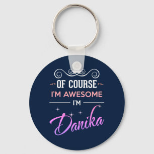 Danika Självklart är jag Fantastisk Namn Nyckelring