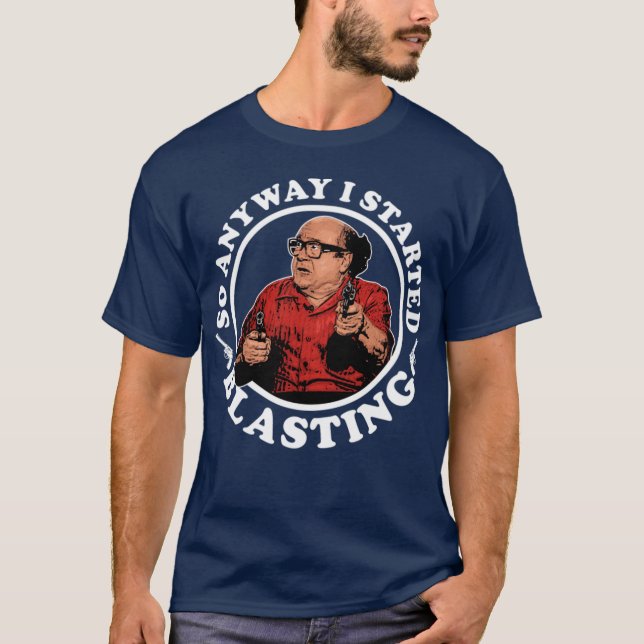 Danny DeVito So Anyway I Started Blasting Frank Re T Shirt (Framsida)
