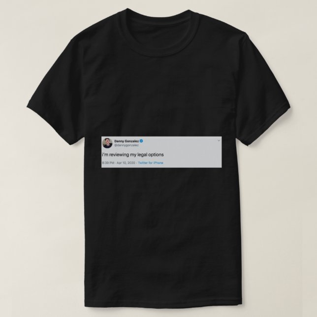 Danny Gonzalez Legal Options Tweet T Shirt (Design framsida)