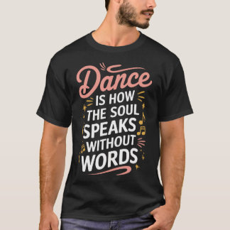 Dans är hur själen talar utan ord Dansar T Shirt