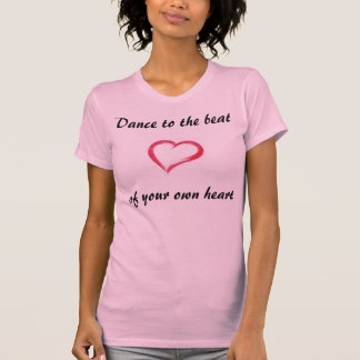 Dans till takten av din egna hjärta t-shirt