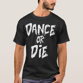 Dansa eller dö Roligt talesätt Dansar T Shirt
