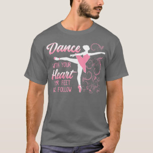 Dansa med hjärtat Din föda kommer att följa efter T Shirt