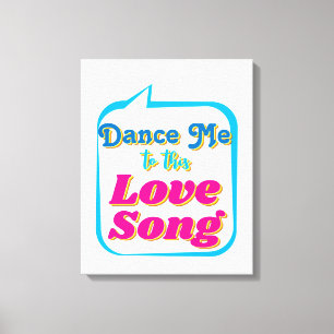 Dansa mig till SÅNG i KÄRLEK, väggkonst Canvastryck