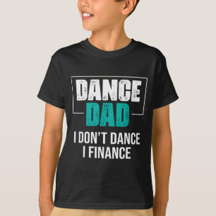Dansa Pappa Jag Dansar Inte Jag Finansierar - Roli T Shirt