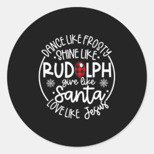 Dansa som Frost Shine som Rudolf Älska som Jesus Runt Klistermärke