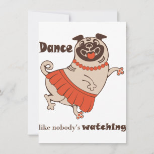 Dansa som om ingen tittar Pug Girl    Inbjudningar