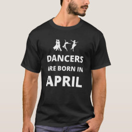 Dansar är födda i april t shirt