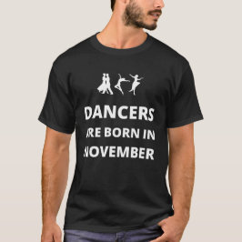 Dansar är födda i november t shirt